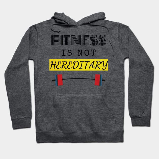 Fitness is not Hereditary Hoodie by TheClothingFactory